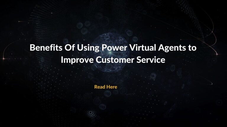 Benefits Of Using Power Virtual Agents to Improve Customer Service