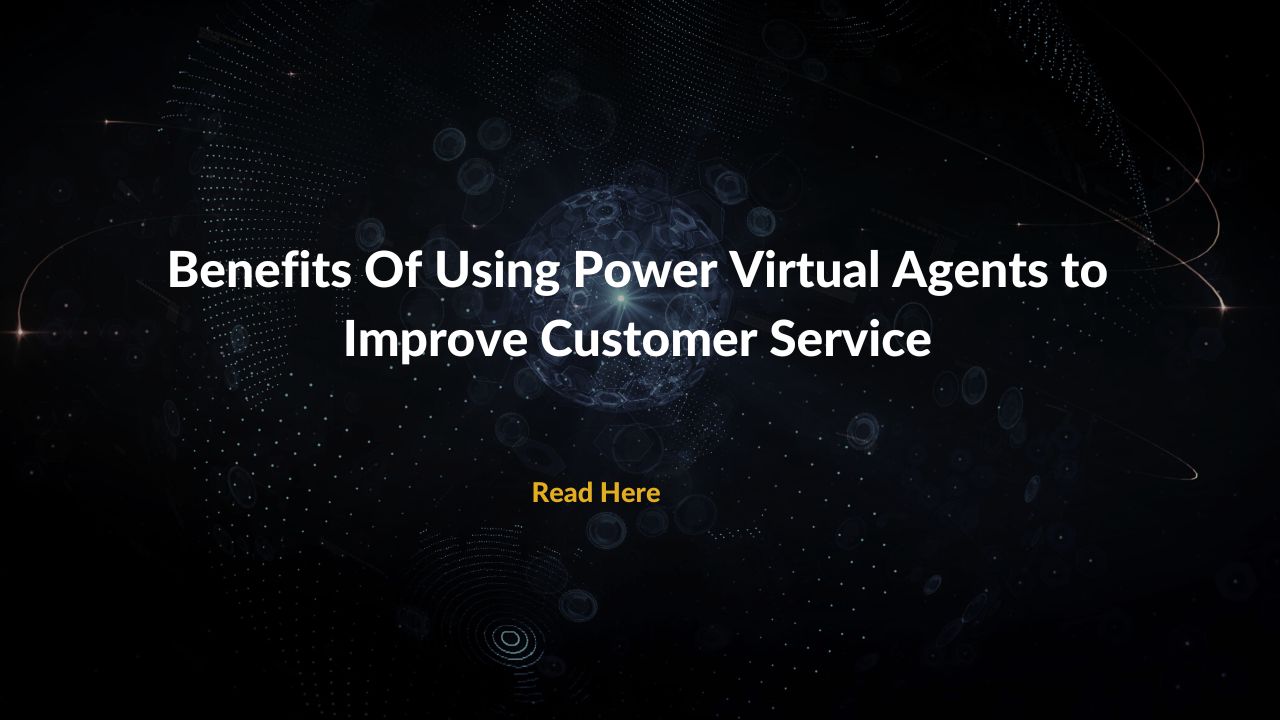 Benefits Of Using Power Virtual Agents to Improve Customer Service