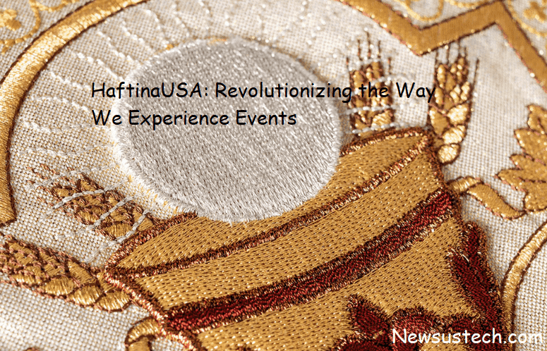 HaftinaUSA: Revolutionizing the Way We Experience Events