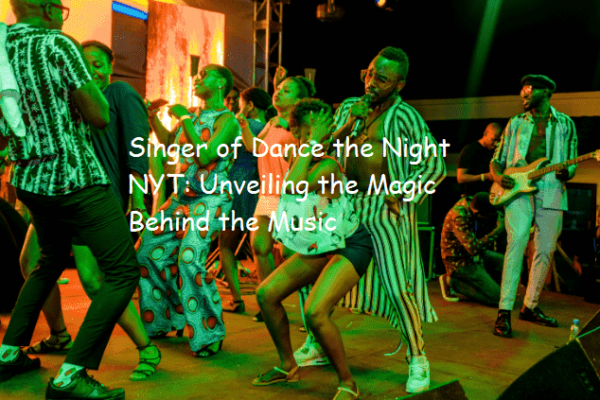 Singer of Dance the Night NYT: Unveiling the Magic Behind the Music