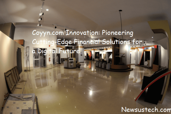 Coyyn.com Innovation: Pioneering Cutting-Edge Financial Solutions for a Digital Future