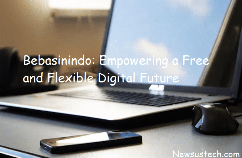 Bebasinindo: Empowering a Free and Flexible Digital Future