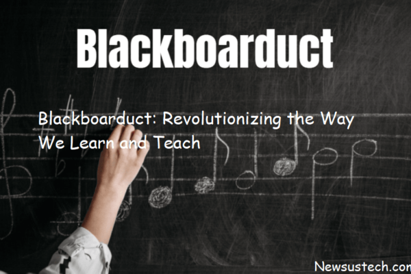 Blackboarduct: Revolutionizing the Way We Learn and Teach