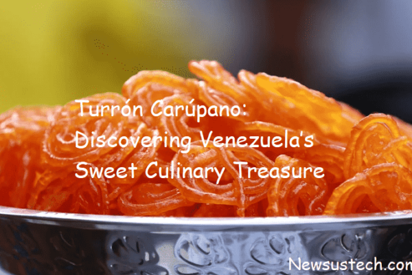 Turrón Carúpano: Discovering Venezuela’s Sweet Culinary Treasure