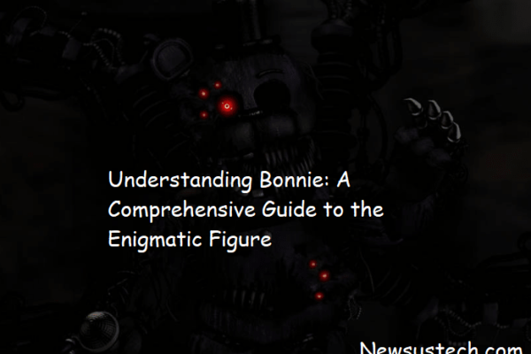 Understanding Bonnie: A Comprehensive Guide to the Enigmatic Figure