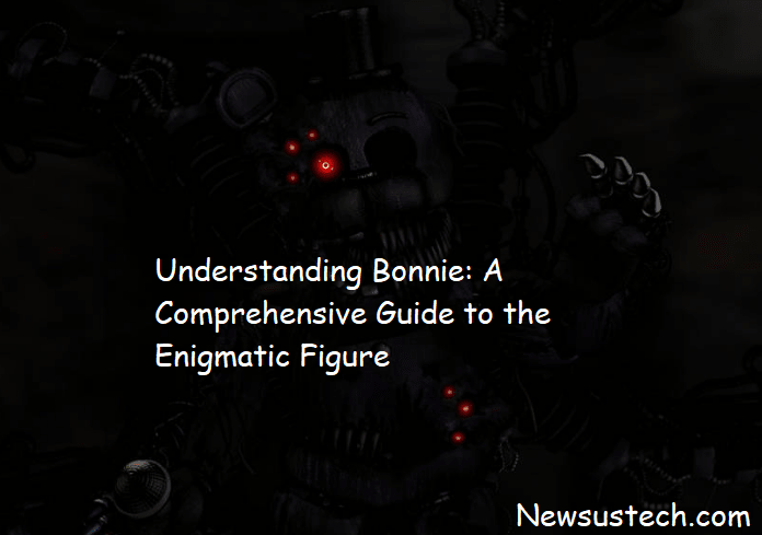 Understanding Bonnie: A Comprehensive Guide to the Enigmatic Figure