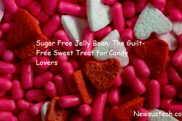 Sugar Free Jelly Bean: The Guilt-Free Sweet Treat for Candy Lovers